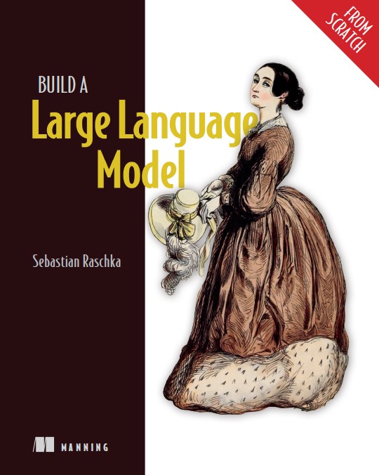 Build a Large Language Model From Scratch by Sebastian Raschka